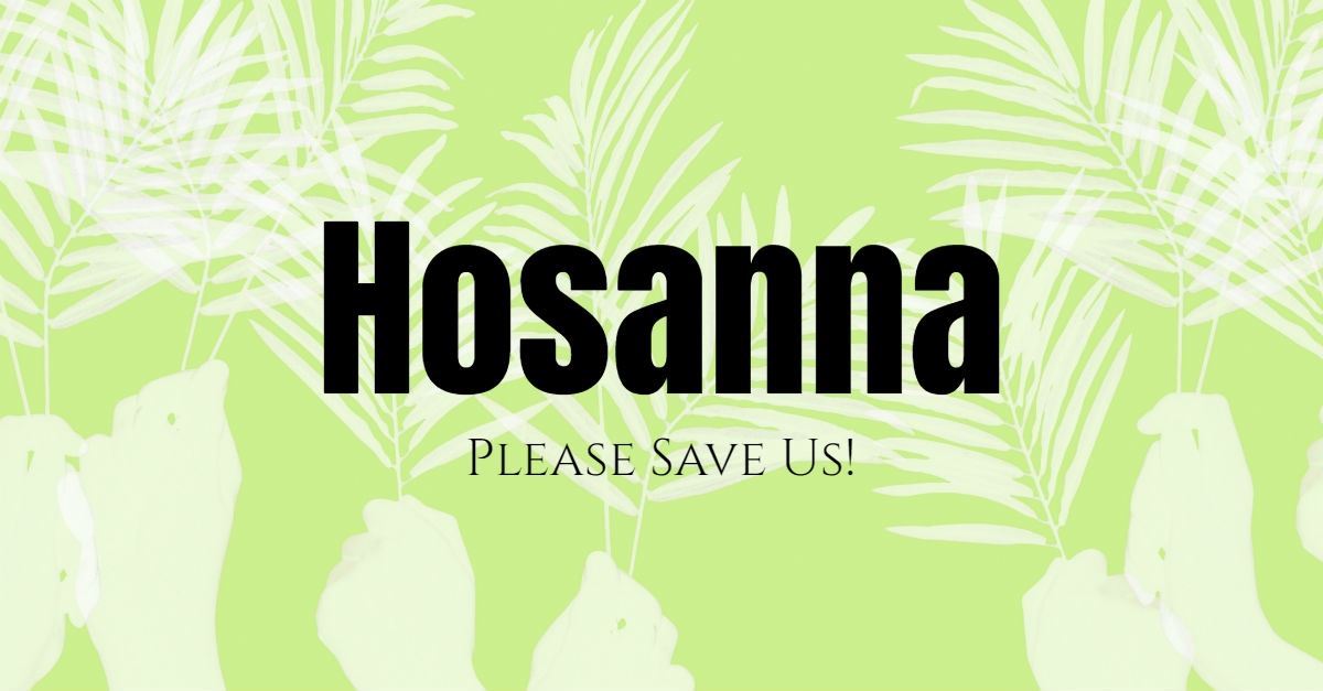 what-is-the-meaning-of-hosanna-in-the-bible-salvation-prosperity