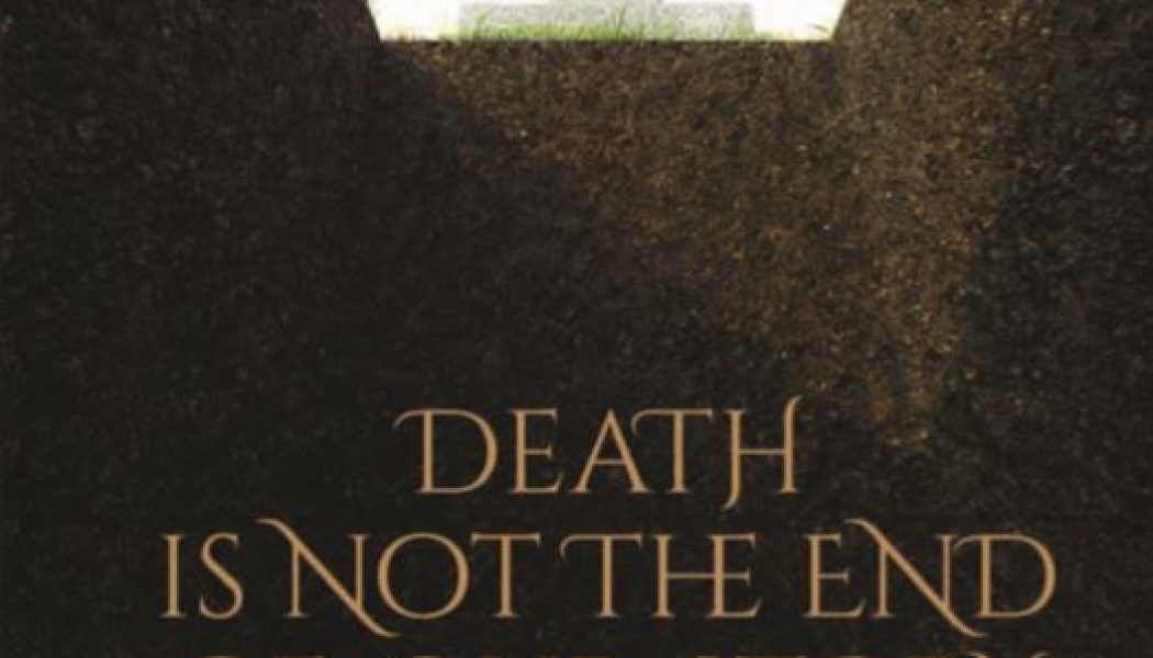 New Booklet: “Death is Not the End of Our Story”