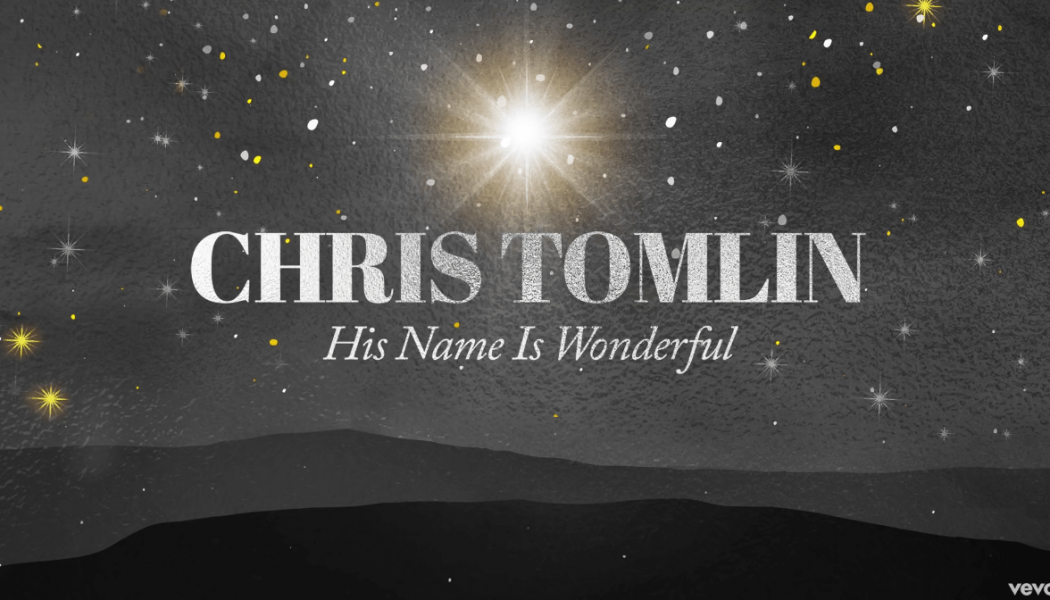 Chris Tomlin – His Name Is Wonderful