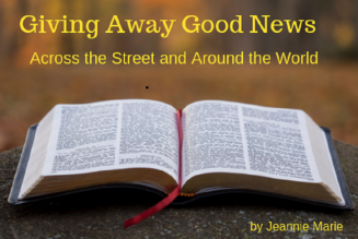 Giving Away Good News Across the Street and Around the World