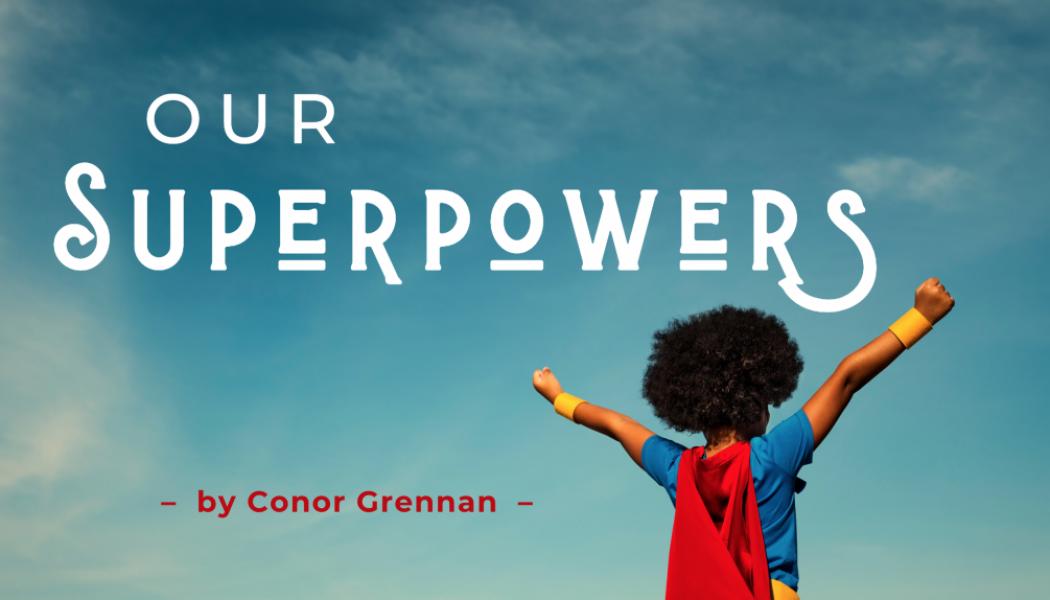 Our Superpowers
