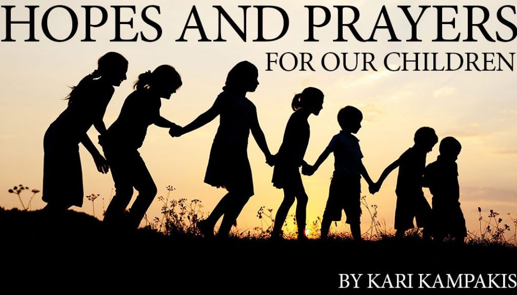 Hopes and Prayers for Our Children by Kari Kampakis