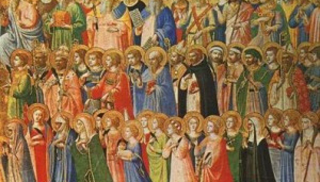 Did you help the saints of old to become holy?
