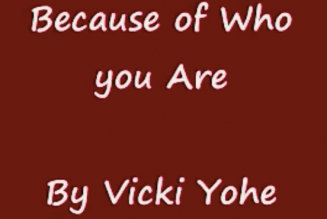 Vicki Yohe – Because Of Who You Are