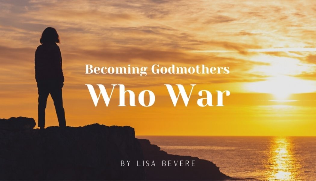 Becoming Godmothers Who War