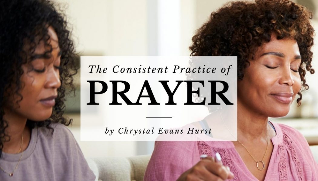 The Consistent Practice of Prayer