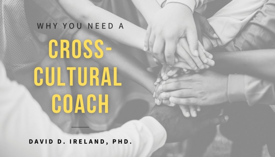 Why You Need a Cross-Cultural Coach