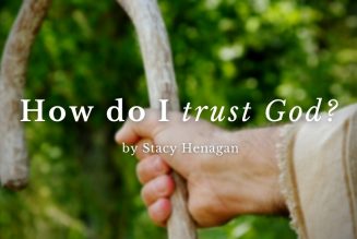 How Do I Trust God When It Seems He Didn’t Come Through?