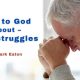 Talk to God About Your Struggles