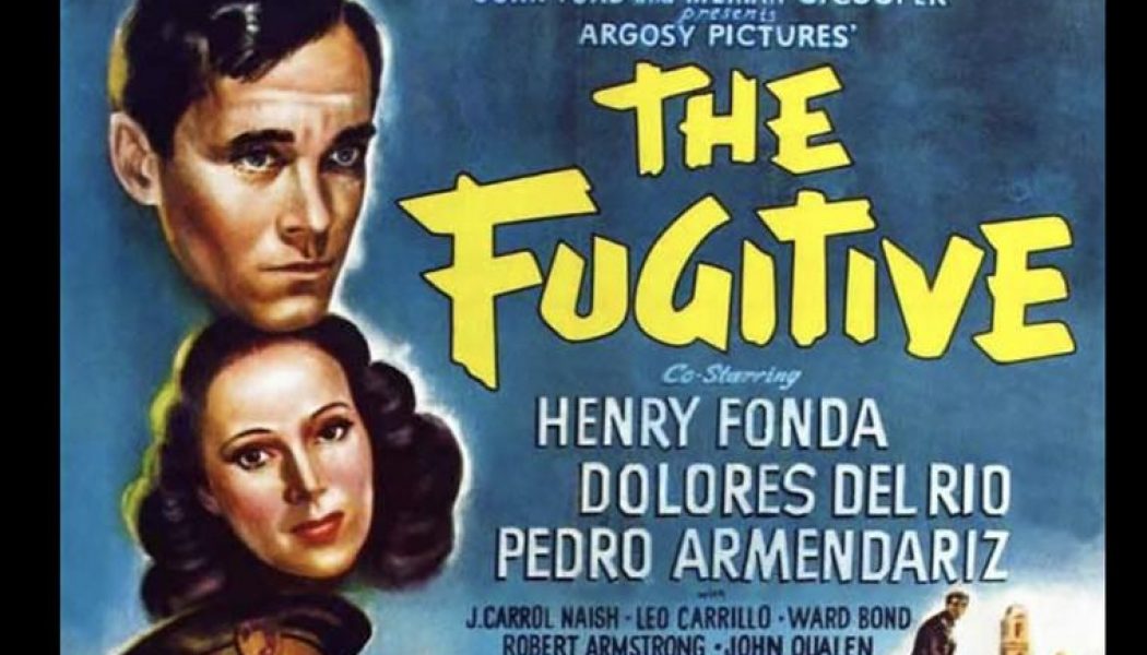 John Ford’s ‘The Fugitive’ is a forgotten film every Catholic should see…