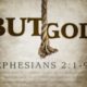The Biggest “But” in the Bible (Ephesians 2:4)