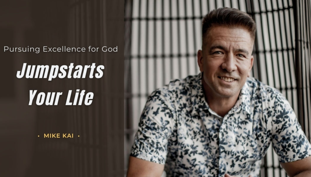 Pursuing Excellence for God, Jumpstarts Your Life
