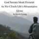 God Seems Most Present As We Are Climbing Life’s Mountains Alone