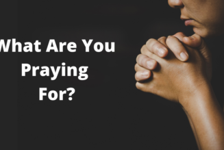 What Are You Praying For?