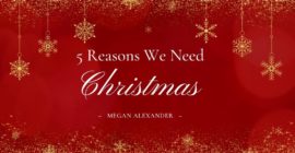 Five Reasons We Need Christmas