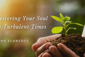 Restoring Your Soul in Turbulent Times