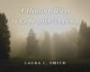 4 Healing Ways to Cope with Trauma