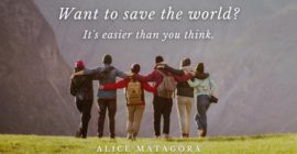 Want to Save the World? It’s Easier Than You Think