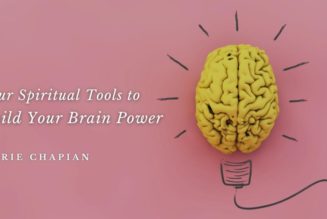 Four Spiritual Tools to Build Your Brain Power