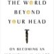 Learn to pay attention to attention in ‘The World Beyond Your Head’…