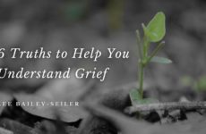 6 Truths to Help You Understand Grief