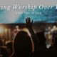 Choosing Worship Over Worry
