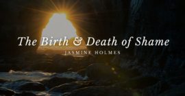The Birth & Death of Shame