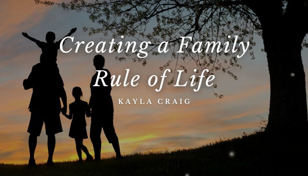 Creating a Family Rule of Life