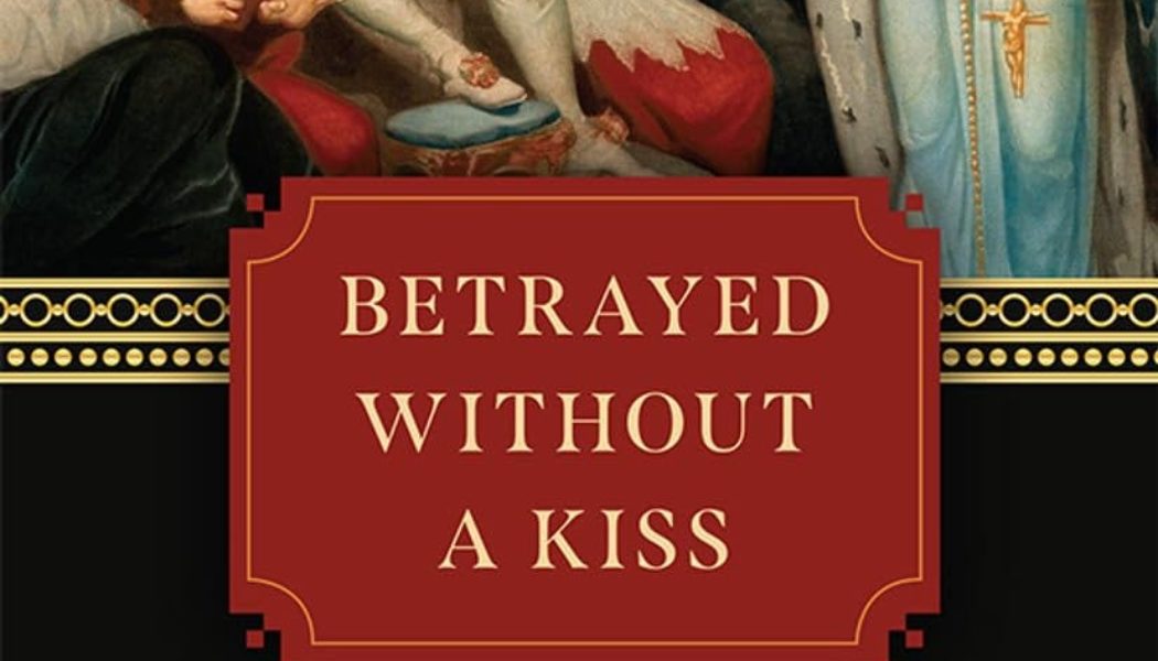 Book Review: John Clark’s “Betrayed without a Kiss: Defending Marriage after Years of Failed Leadership in the Church”…