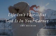 Life Isn’t Fair—But God Is In Your Corner