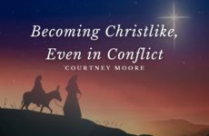 Becoming Christlike, Even in Conflict