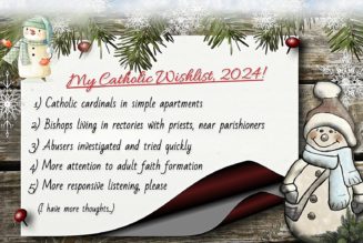 My 5-Point Catholic Wish List for 2024: Bishops and Cardinals Living Simply, Abusers Tried Quickly, Adults Taught the Catholic Faith, and More…..