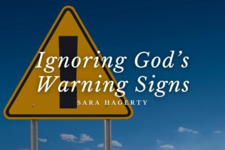 Ignoring God’s Warning Signs