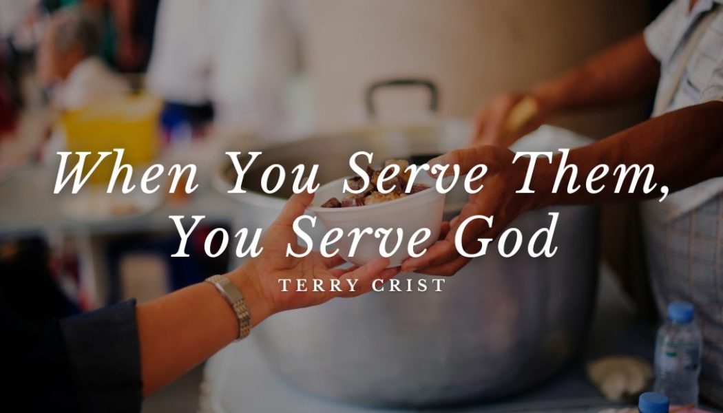 When You Serve Them, You Serve God