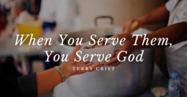 When You Serve Them, You Serve God