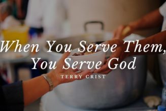 When You Serve Them, You Serve God