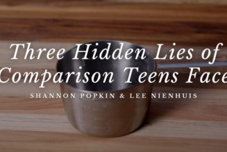 Three Hidden Lies of Comparison Teens Face