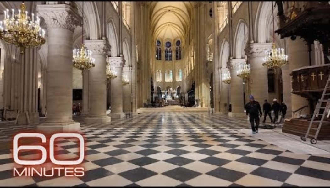 60 Minutes: Notre Dame rebuilt, reverently restored 5 years after world watched French cathedral burn…