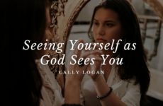 Seeing Yourself as God Sees You