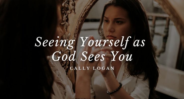 Seeing Yourself as God Sees You