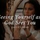 Seeing Yourself as God Sees You